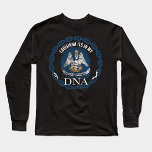 Louisiana Its In My DNA - Louisianian Flag - Gift for Louisianian From Louisiana Long Sleeve T-Shirt